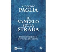 Il Vangelo sulla strada. Piccole meditazioni per la vita quotidiana