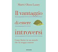 Libri Olsen Laney Marti - Il Vantaggio Di Essere Introversi. Come Fiorire In Un
