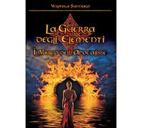 Il varco dell’Apocalisse. La guerra degli elementi di Veronika Santiago, 2014