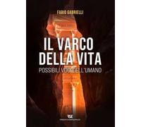 Il varco della vita. Possibili voci dall'umano