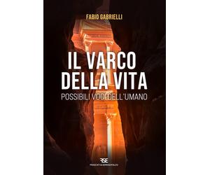 Il Varco della Vita. Possibili Voci dall'Umano - [Serradifalco Editore]