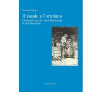 Il vasaio e l'ortolano. Giovanni Pascoli, i suoi illustratori, le arti figurative. Ediz. critica