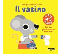 Il vasino. I miei piccoli libri sonori. Ediz. a colori