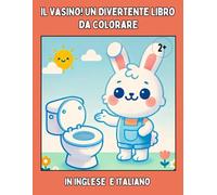 Il Vasino! Un divertente libro da colorare per imparare ad usarlo: Libro bilingua in Inglese e Italiano per imparare colorando