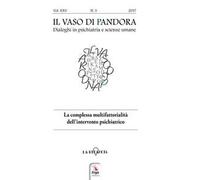 Il vaso di Pandora. Dialoghi in psichiatria e scienze umane (2018). Vol. 3: complessa multifattorialità dell'intervento psichiatrico, La.