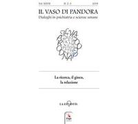 Il vaso di Pandora. Dialoghi in psichiatria e scienze umane (2019). Vol. 27: La ricerca, il gioco, la relazione