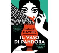 Libri Natalie Haynes - Il Vaso Di Pandora. Le Donne Nel Mito Greco