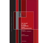 Il vaso di Pandora. Scritti sull'interpretazione. Vol. 1-2: Scritti monografici-