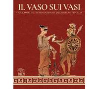 Il vaso sui vasi. Capolavori dal Museo Nazionale Jatta di Ruvo di Puglia. Ediz. illustrata