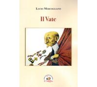 Il Vate. Gabriele D'Annunzio - Mercogliano Lucio