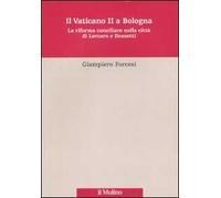 Il Vaticano II a Bologna. La riforma conciliare nella città di Lercaro e di Dossetti