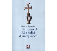 Il Vaticano II. Alle radici di un equivoco