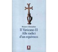 Il Vaticano II. Alle radici di un equivoco