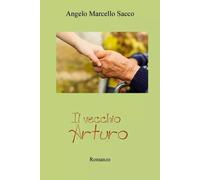 Il vecchio Arturo di Angelo Marcello Sacco, 2022, Youcanprint