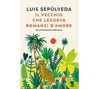 Il vecchio che leggeva romanzi d'amore. Nuova ediz.