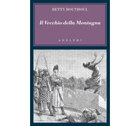 Il vecchio della montagna - Bouthoul Betty