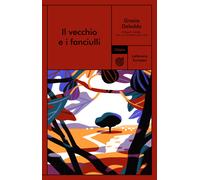 Il vecchio e i fanciulli - Deledda Grazia