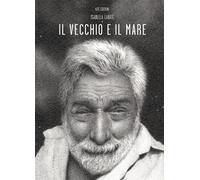 Il vecchio e il mare [Hardcover] [Mar 20, 2023] Labate, Isabella