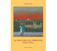 Il vecchio e il principe. Una vita