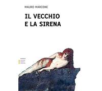 Il vecchio e la sirena. Ediz. a caratteri grandi