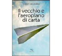 Il vecchio e l'aeroplano di carta