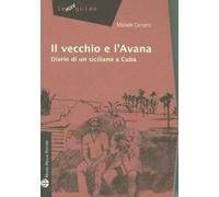 Il vecchio e l'Avana. Diario di un siciliano a Cuba