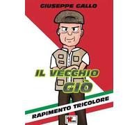 Il vecchio Giò. Rapimento tricolore. Nuova ediz.
