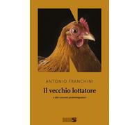 Il vecchio lottatore e altri racconti postemingueiani [Paperback] [Sep 24, 2020]