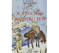Il vecchio maestro Zen. Idee per un risveglio consapevole [Paperback] Leggett, T