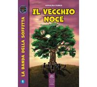 Il vecchio noce. La banda della soffitta. Vol. 1