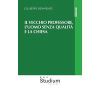 Il vecchio professore, l'uomo senza qualità e la Chiesa