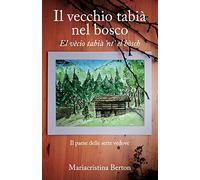 Il vecchio tabià nel bosco: El vècio tabià ‘nt’ el bòsch