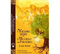 Il vecchio ulivo e l'uccello del paradiso. Ediz. per la scuola