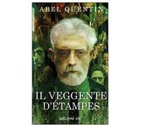 IL VEGGENTE D'ETAMPES - QUENTIN ABEL - E/O