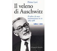 Il veleno di Auschwitz. Il volto e la voce: testimonianze in TV 1963-1986. Con DVD