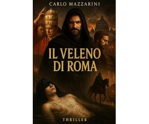 IL VELENO DI ROMA: Intrigo e morte nella città dei Papi