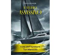 Il veliero assassino. I casi dell'ispettore Turi Mancuso