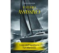 Il veliero assassino. I casi dell'ispettore Turi Mancuso - [EBS Print]