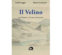 Il Velino. Un fiume e il suo territorio. Testo inedito della relazione storica del progetto per il parco fluviale del Velino. 1988-1989