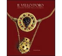 Il vello d'oro. Antichi tesori della Georgia. Catalogo della mostra. Ediz. illustrata