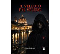Il velluto e il veleno - Rossi Edoardo