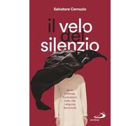 Il velo del silenzio. Abusi, violenze, frustrazioni nella vita religiosa femminile