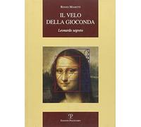 Il velo della Gioconda. Leonardo segreto