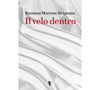 Libri Sirignano Rosanna Maryam - Il Velo Dentro