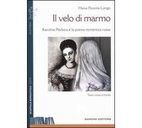 Il velo di marmo. Karolina Pavlova e la poesia romantica russa. Testo russo a fronte