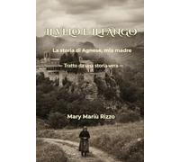 Il velo e il fango: La storia di Agnese, mia madre. Tratto da una storia vera