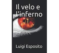 Il velo e l'inferno - Luigi Esposito - Independently published, 2020