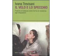 Il velo e lo specchio. Pratiche di bellezza come forma di resistenza agli integralismi