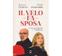 Il velo fa sposa. Come organizzare il matrimonio perfetto