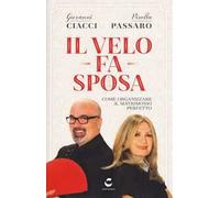 Il velo fa sposa. Come organizzare il matrimonio perfetto